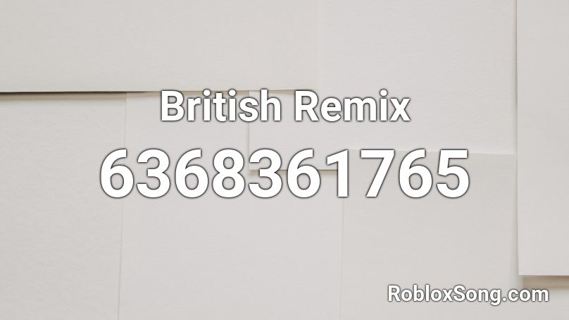 British Remix Roblox ID