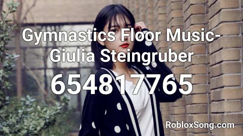 Gymnastics Floor Music- Giulia Steingruber Roblox ID