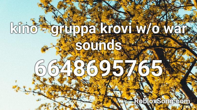 kino - gruppa krovi w/o war sounds Roblox ID