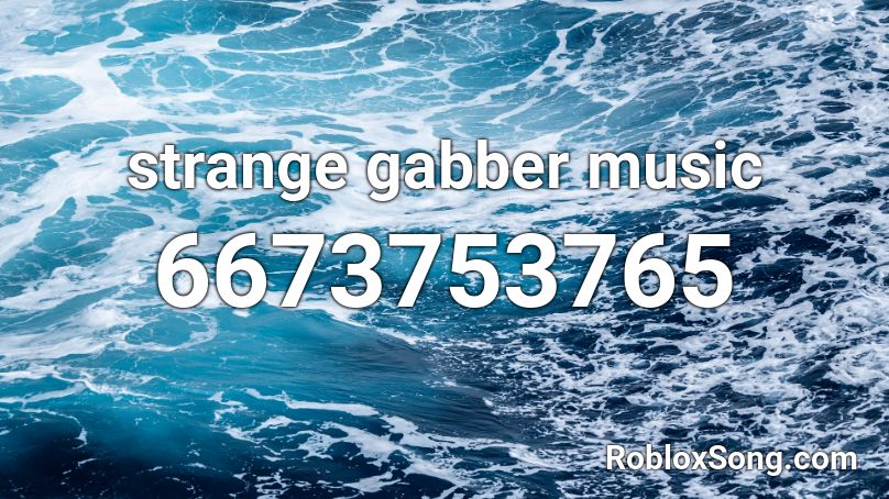 strange gabber music Roblox ID