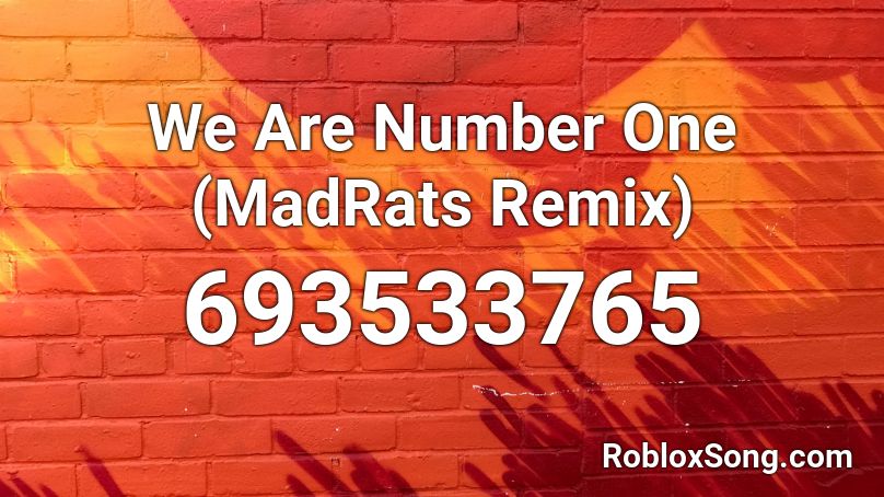 We Are Number One Madrats Remix Roblox Id Roblox Music Codes - roblox song id we are number one remix