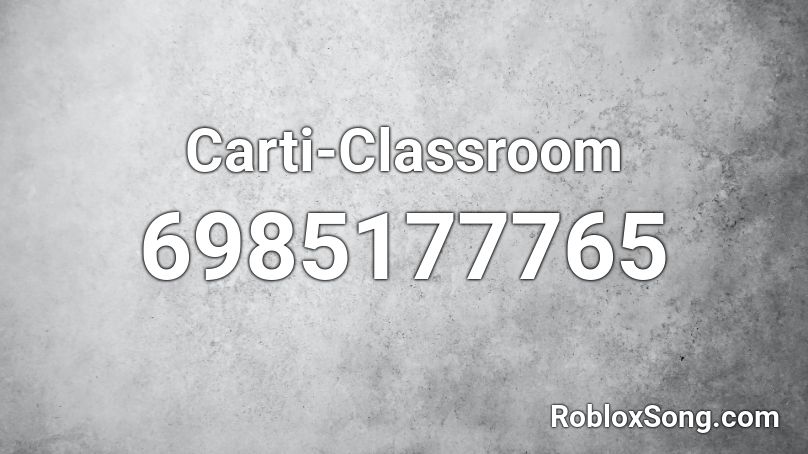 Carti-Classroom Roblox ID