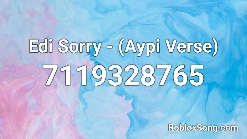 Edi Sorry - (Aypi Verse) Roblox ID