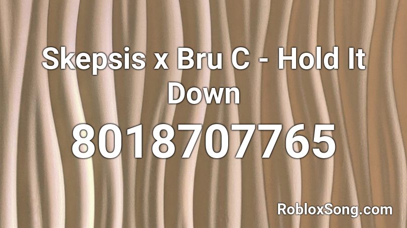 Skepsis x Bru C - Hold It Down Roblox ID