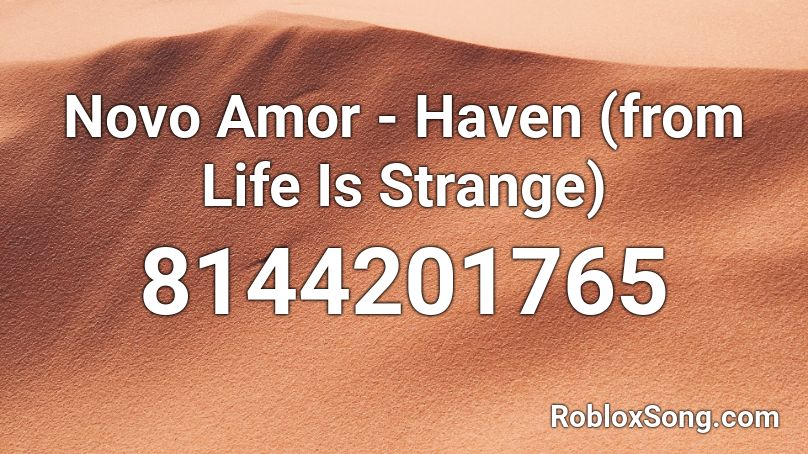 Novo Amor - Haven (from Life Is Strange) Roblox ID