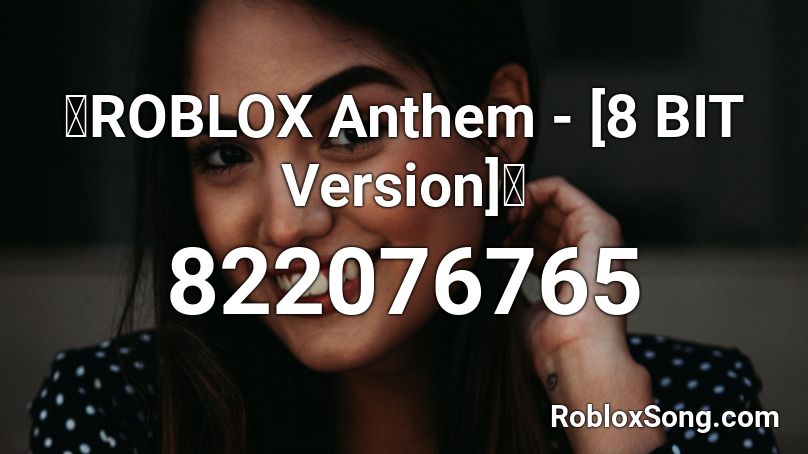 🎞ROBLOX Anthem - [8 BIT Version]🎞 Roblox ID