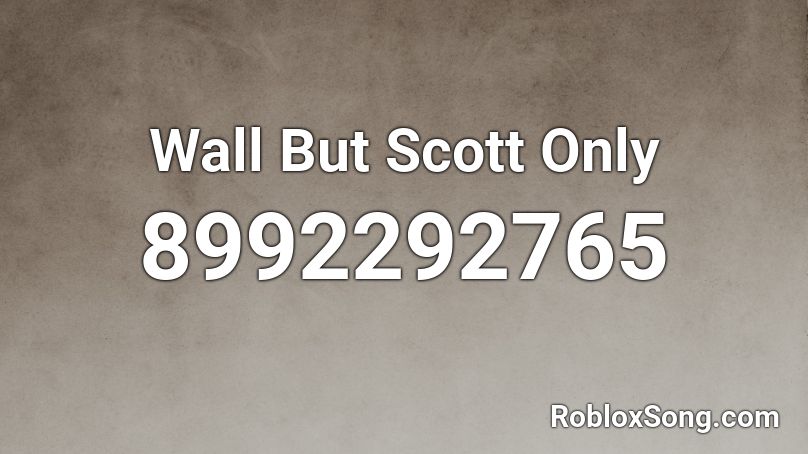 Wall But Scott Only Roblox ID
