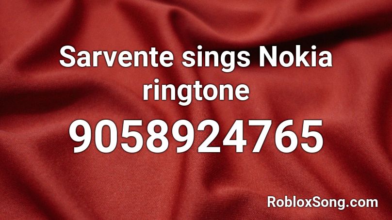 Sarvente sings Nokia ringtone  Roblox ID