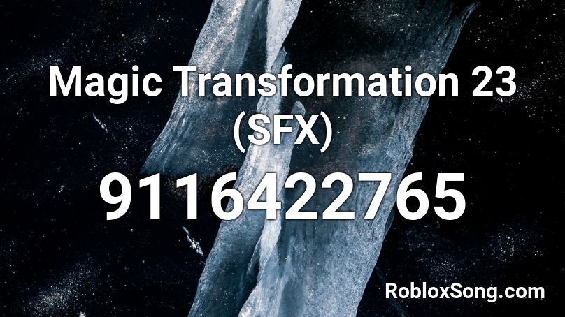 Magic Transformation 23 (SFX) Roblox ID