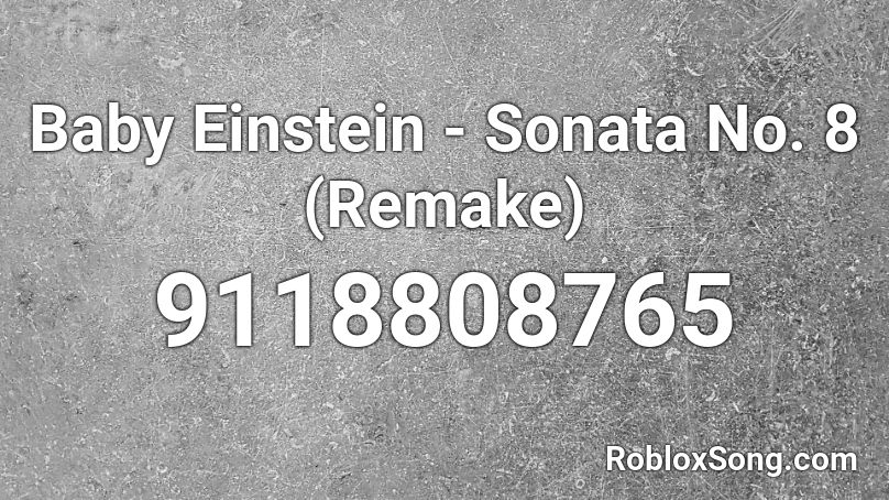 Baby Einstein - Sonata No. 8 (Remake) Roblox ID