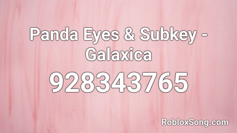 Panda Eyes & Subkey - Galaxica Roblox ID