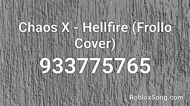 Chaos X Hellfire Frollo Cover Roblox Id Roblox Music Codes - god church roblox audio