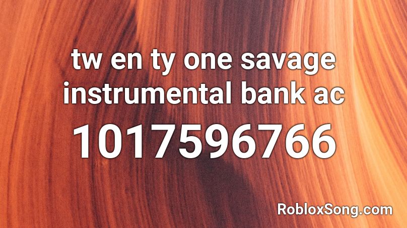 tw en ty one savage  instrumental bank ac Roblox ID