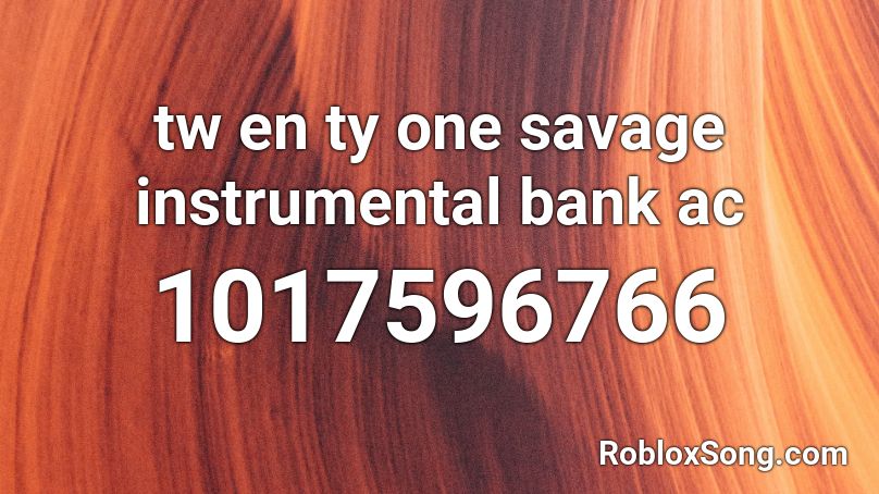 Tw En Ty One Savage Instrumental Bank Ac Roblox Id Roblox Music Codes - bank account minecraft parody roblox id