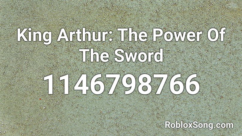 King Arthur: The Power Of The Sword Roblox ID