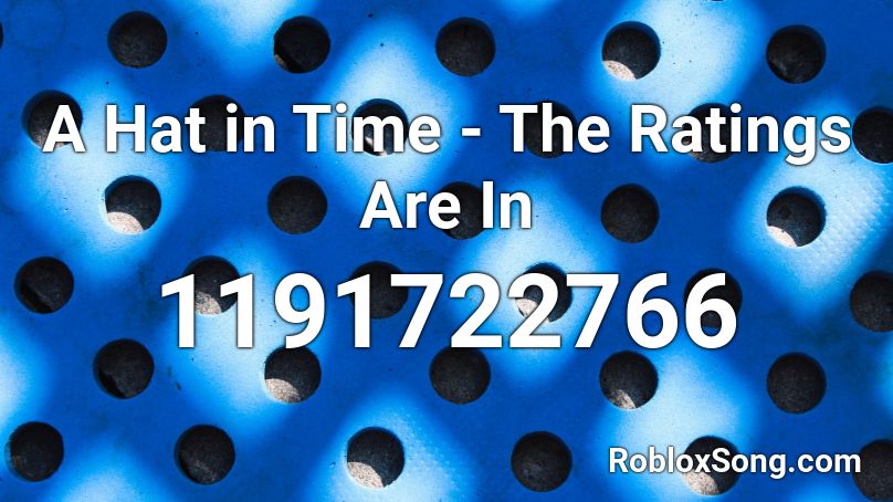 A Hat in Time - The Ratings Are In Roblox ID