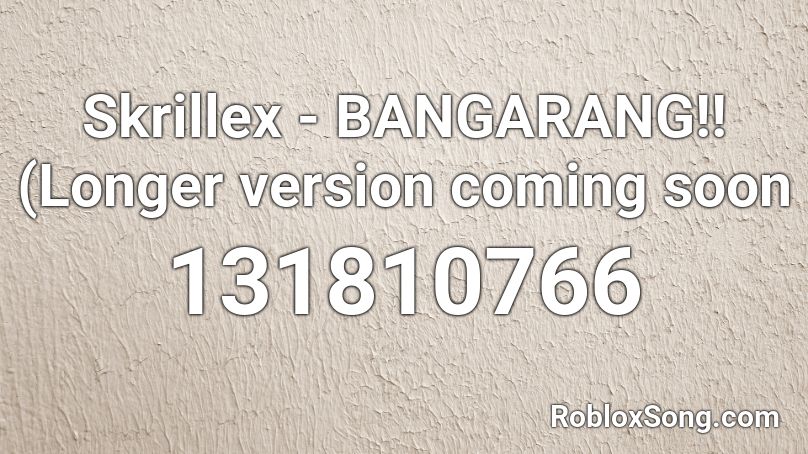 Skrillex - BANGARANG!! (Longer version coming soon Roblox ID