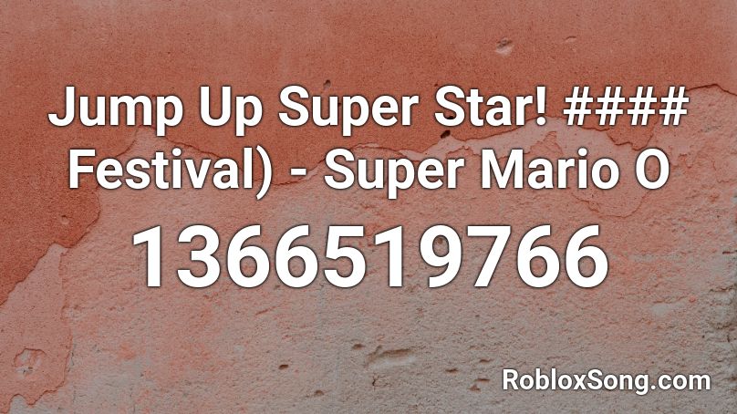 Jump Up Super Star! #### Festival) - Super Mario O Roblox ID