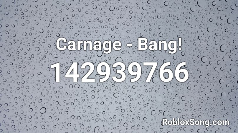 Carnage - Bang! Roblox ID