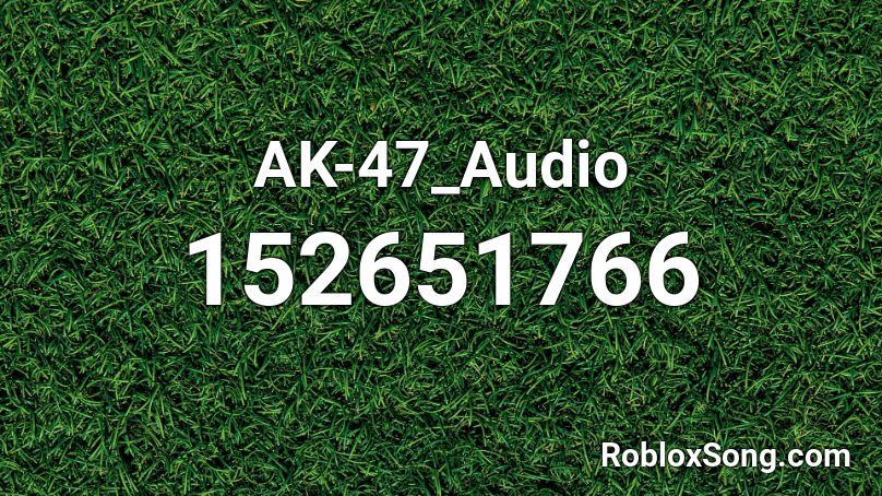AK-47_Audio Roblox ID