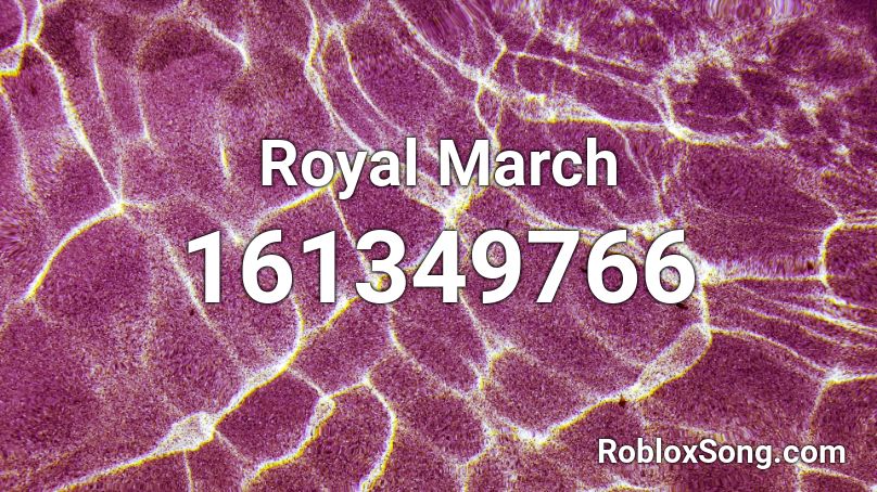 Royal March Roblox ID