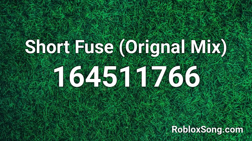 Short Fuse (Orignal Mix) Roblox ID