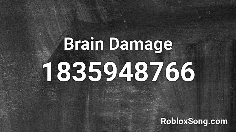 Brain Damage Roblox ID