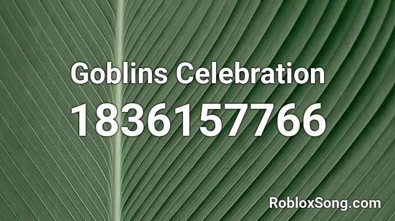 Goblins Celebration Roblox ID