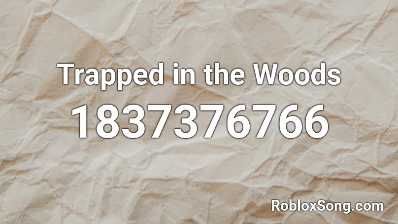 Trapped in the Woods Roblox ID