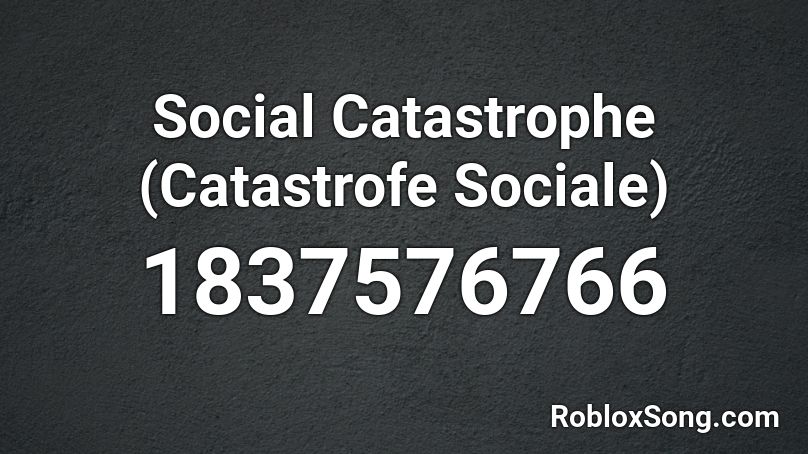 Social Catastrophe (Catastrofe Sociale) Roblox ID