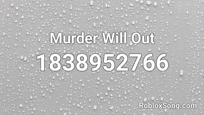 Murder Will Out Roblox ID