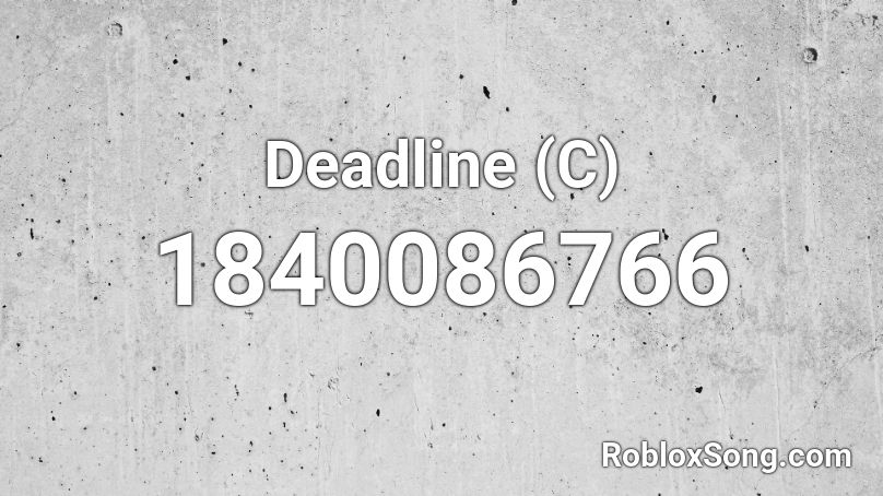 Deadline (C) Roblox ID