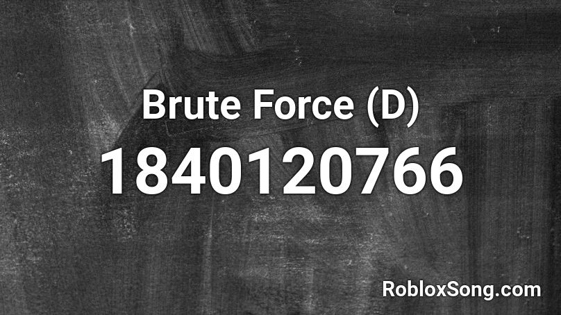 Brute Force (D) Roblox ID