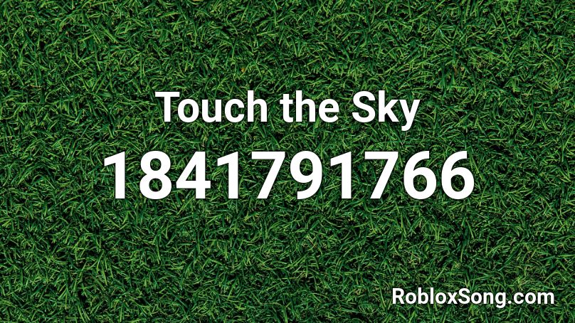 Touch the Sky Roblox ID