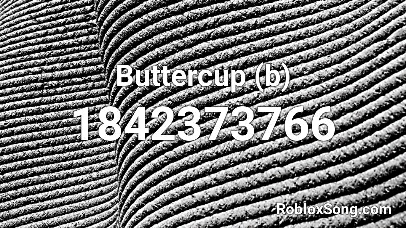 Buttercup B Roblox Id Roblox Music Codes 