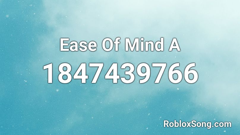 Ease Of Mind A Roblox ID