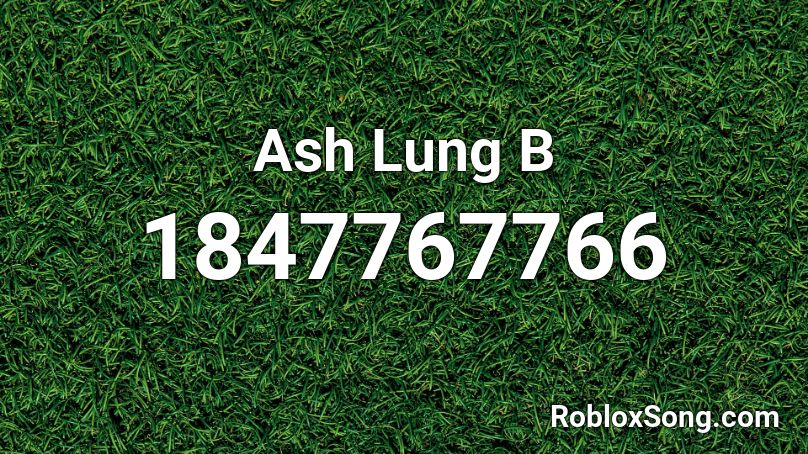 Ash Lung B Roblox ID