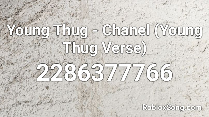 Young Thug - Chanel (Young Thug Verse) Roblox ID
