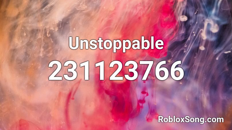 Unstoppable Roblox Id Roblox Music Codes - roblox song id unstoppable
