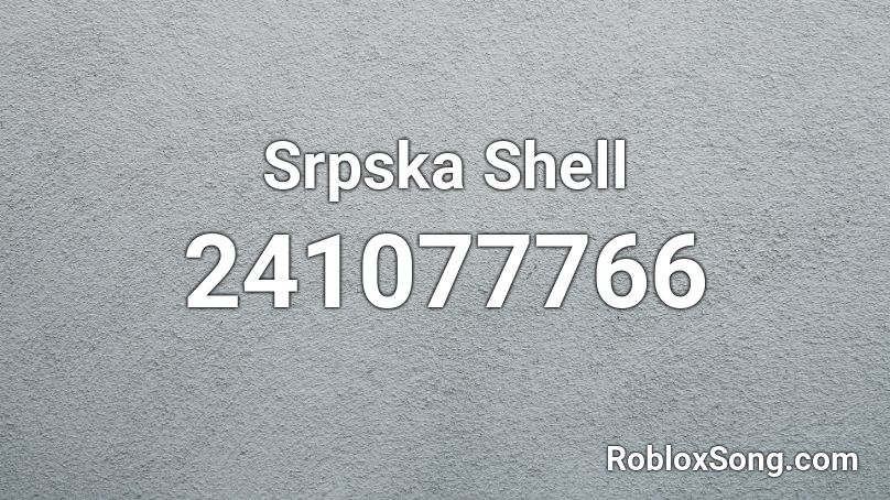 Srpska Shell Roblox ID