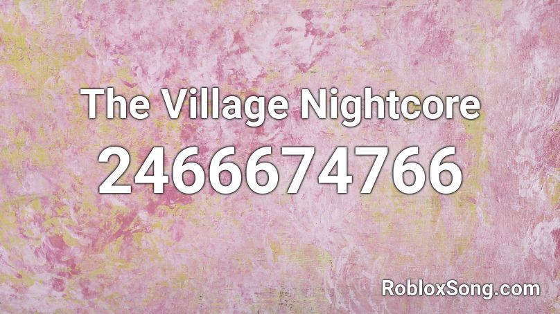 The Village Nightcore Roblox ID