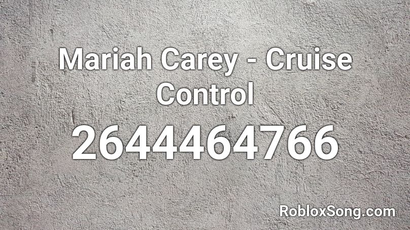 Mariah Carey - Cruise Control Roblox ID