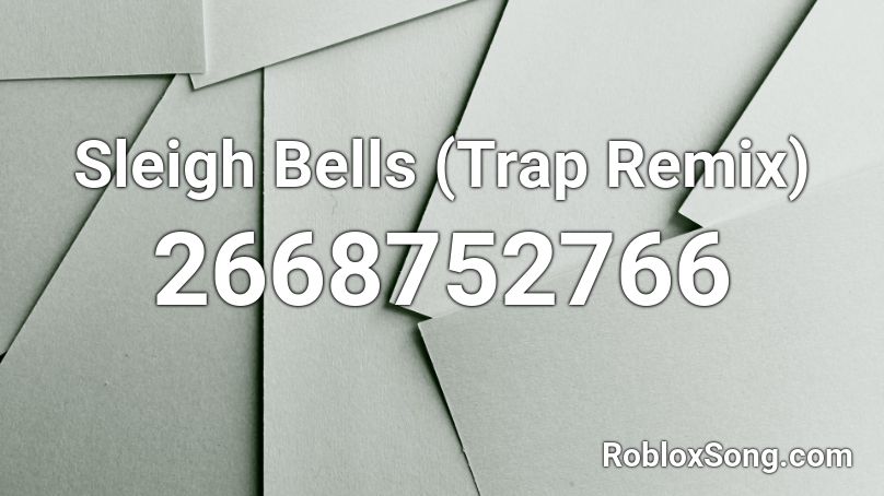 Sleigh Bells (Trap Remix) Roblox ID