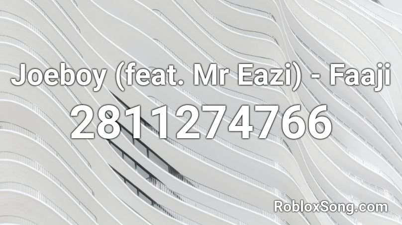 Joeboy (feat. Mr Eazi) - Faaji Roblox ID