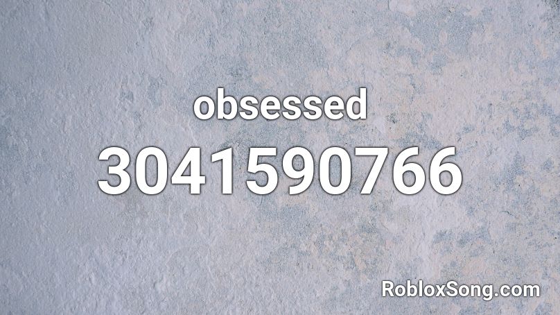 obsessed Roblox ID