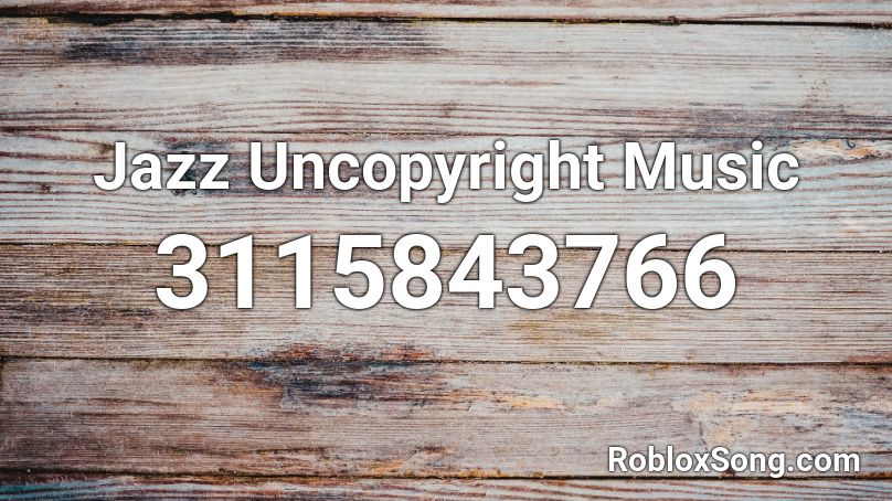 Jazz Uncopyright Music Roblox ID