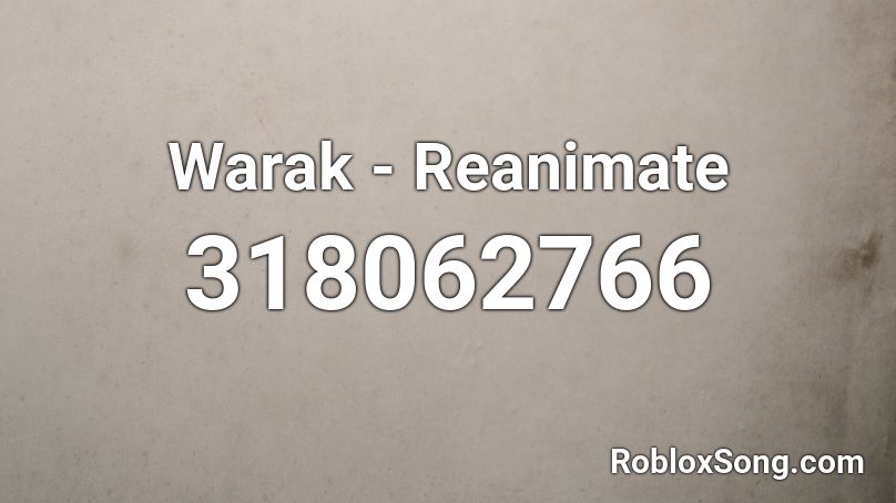 Warak - Reanimate Roblox ID