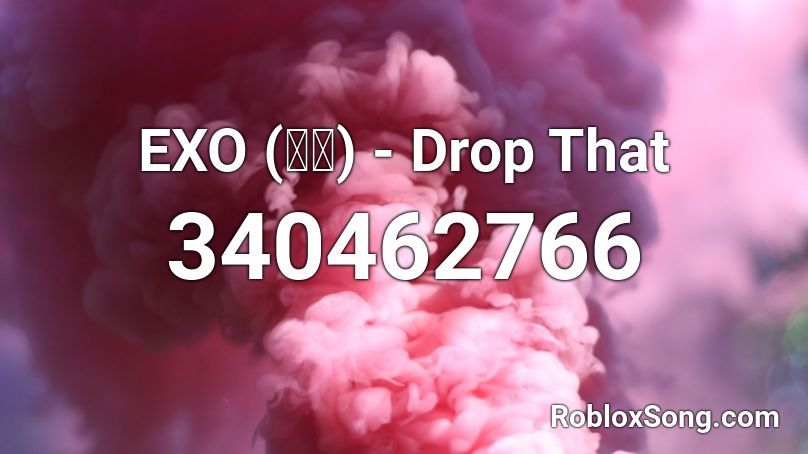 EXO (엑소) - Drop That Roblox ID