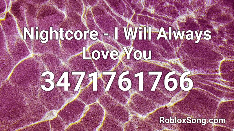 Nightcore I Will Always Love You Roblox Id Roblox Music Codes - roblox song nightcore roblox create id