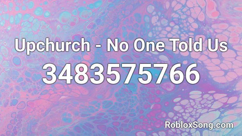 Upchurch - No One Told Us Roblox ID